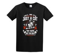 Tell Me It's Just A Cat and I'Ll Tell You You'Re Just An Idiot Unisex 100% Cotton Short-Sleeve T-Shirts Black S