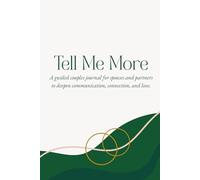 Tell Me More: A Guided Couples Journal for Spouses and Partners to Deepen Communication, Connection, and Love
