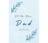 Tell Me More, Dad: A Guided Keepsake Journal for Fathers - a Meaningful Gift to Share Life, Memories, and Legacy (Timeless Classic Paperback cover)