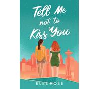 Tell Me Not To Kiss You (Sapphic In Seattle)