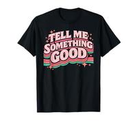 Tell Me Something Good Retro Funny Witty Vintage Humor Broma Camiseta