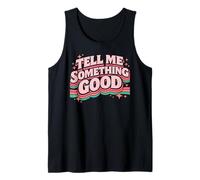 Tell Me Something Good Retro Funny Witty Vintage Humor Broma Camiseta sin Mangas