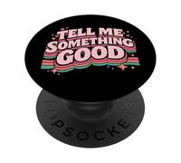 Tell Me Something Good Retro Funny Witty Vintage Humor Broma PopSockets PopGrip Adhesivo