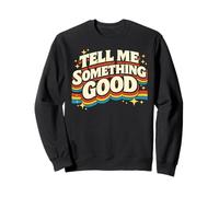 Tell Me Something Good Retro Funny Witty Vintage Humor Broma Sudadera