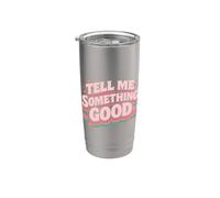 Tell Me Something Good Retro Funny Witty Vintage Humor Broma Vaso térmico de acero inoxidable de doble pared