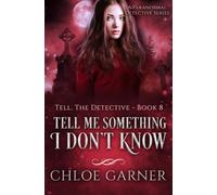 Tell Me Something I Don't Know: 8 (Tell, The Detective)