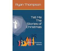 Tell Me The Stories of Christmas: Another Christmas Advent (Daily Holiday Devotionals)