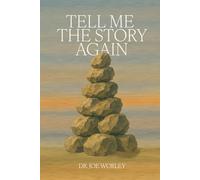 Tell Me The Story Again: A Collection of Sermons on the Joshua 3 Story