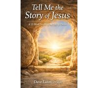 Tell Me the Story of Jesus: A 13-Week Study of the Life of Christ