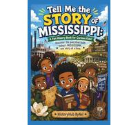 Tell Me the STORY OF MISSISSIPPI: A Fun History Book for Curious Kids!: Discover the past that built today’s [State], one story at a time. (Collection of State Histories of the USA)