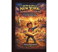 Tell Me the Story of New York: A Fun History Book for Curious Kids!: From Ancient Lands to the City That Never Sleeps (Collection of State Histories of the USA)