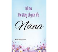 Tell me the story of your life Nana: womans journal