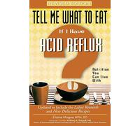Tell Me What to Eat If I Have Acid Reflux: Nutrition You Can Live with