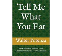 Tell Me What You Eat: The Connection Between Food, Cultural Identity, and Societal Dynamics (Flavors + Knowledge)