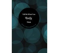 Tell Me What You REALLY Think: Write It Down And Move On