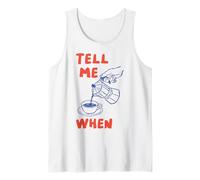 Tell Me When Funny Coffee Pour Over Quote Cafeine Lover Art Camiseta sin Mangas