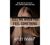 Tell Me When You Feel Something