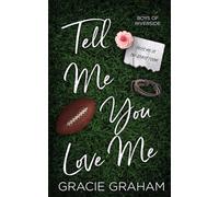 Tell Me You Love Me: A Standalone Brother's Best Friend Romance: A Brother’s Best Friend Standalone: 4 (Boys of Riverside)