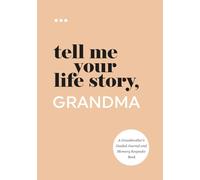 Tell Me Your Life Story, Grandma: A Grandmother’s Guided Journal and Memory Keepsake Book (Tell Me Your Life Story® Series Books)