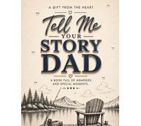 Tell Me Your Story Dad: A Colorful Guided Memory Gift to Share Your Life, Your Lessons, and the Stories Our Family Never Wants to Forget