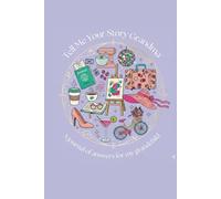 Tell Me Your Story Grandma: A Journal Of Answers For My Grandchild