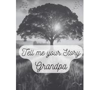 Tell Me Your Story, Grandpa: My Granddad's Story | A Grandfather's Guided Keepsake Journal to Share his Life & his Memories | +350 Prompts | 166 Pages, 8,25x11 inches
