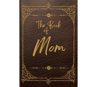 Tell Me Your Story Mom: The Guided Memory Journal Where You Add Your Own Questions. Because No One Knows Your Mom Like You Do
