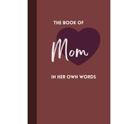 Tell Me Your Story Mom: The Guided Memory Journal: Where You Add Your Own Questions. Because No One Knows Your Mom Like You Do by Delightfully Aligned