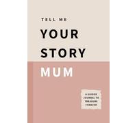 TELL ME YOUR STORY MUM