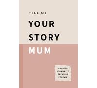 TELL ME YOUR STORY MUM