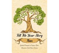 Tell Me Your Story Nan: A Journal With Guided Questions to Share Your Nan Life, Memory Journal with Over 130 Emotional and Fun Questions.