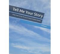 Tell Me Your Story: Using Topics & Key Words to Unlock Creative Writing