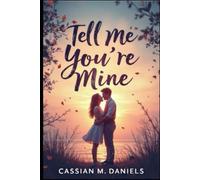 Tell Me You're Mine: When Love Is a Whisper, and Belonging Is Everything