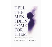 TELL THE MEN I DIDN'T COME FOR THEM