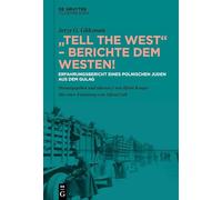 "Tell the West" - Berichte dem Westen!: Erfahrungsbericht eines polnischen Juden aus dem Gulag