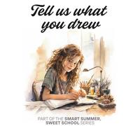 Tell Us What You Drew: a write-and-draw Diary / Creative Notebook for Kids 7+