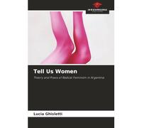Tell Us Women: Theory and Praxis of Radical Feminism in Argentina