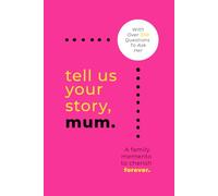 Tell Us Your Story, Mum: A Family Memento To Treasure Forever | Guided Journal With 350+ Questions | Perfect For Mother's Day | Gifts For Mum