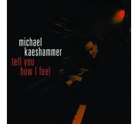 Tell You How I Feel by Michael Kaeshammer (1998-01-01)