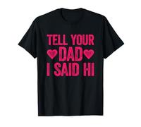 Tell Your Dad I Said Hi Camiseta