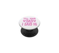 Tell Your Dad I Said Hi PopSockets PopGrip Adhesivo