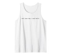 Tell Your Dog I Said Hello Funny Cool Dog Lover Humour Camiseta sin Mangas