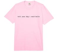 Tell Your Dog I Said Hello Funny Cool Dog Lover Humour Comfort Colors Adult Heavyweight T-Shirt