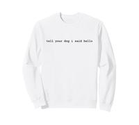 Tell Your Dog I Said Hello Funny Cool Dog Lover Humour Sudadera