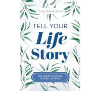 Tell Your Life Story: The Write-Your-Life Guided Journal (Hear Your Story Books)