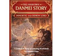 Tell Your Own Danmei Story: Immortal and Demon King: A Guided Writing & Coloring Workbook for Danmei Fans