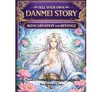 Tell Your Own Danmei Story: Reincarnation and Revenge: A Guided Writing & Coloring Workbook for Danmei Fans