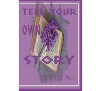 Tell Your Own Story WRITE Now: Motivational Journal Self Help/Love Inspire Yourself Hope
