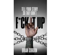 Tell Your Story So They Don't F*ck It Up