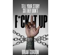 Tell Your Story So They Don't F*ck It Up